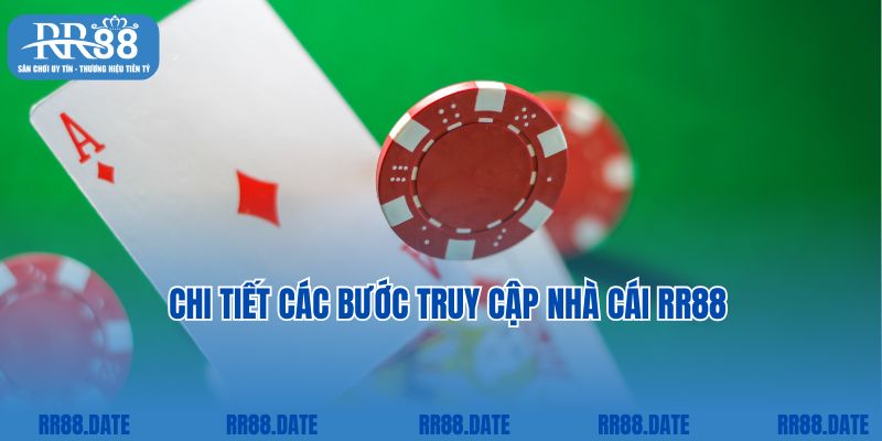 Chi tiết các bước truy cập nhà cái RR88