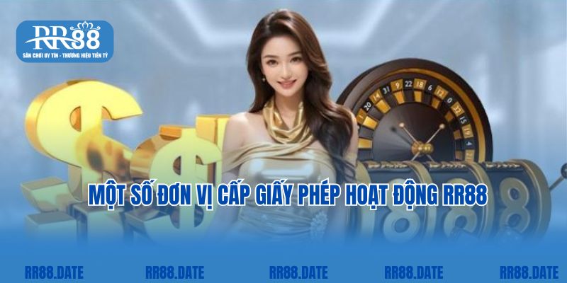 Một số đơn vị cấp giấy phép hoạt động RR88