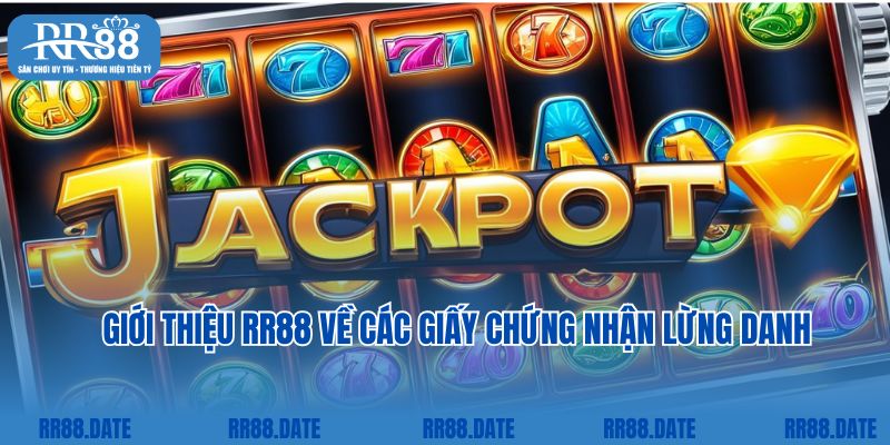 Giới thiệu RR88 về các giấy chứng nhận lừng danh