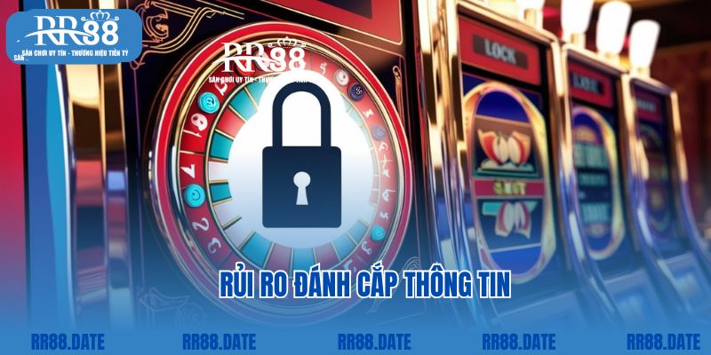 Rủi ro khi bị đánh cắp thông tin