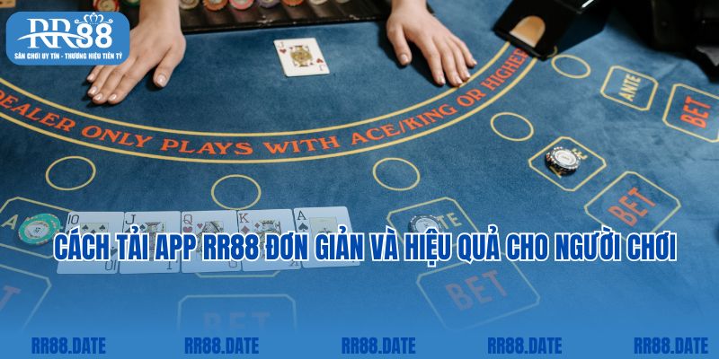 Cách tải app RR88 đơn giản và hiệu quả cho người chơi