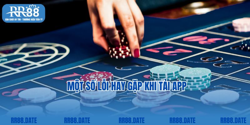 Một số lỗi hay gặp khi tải app