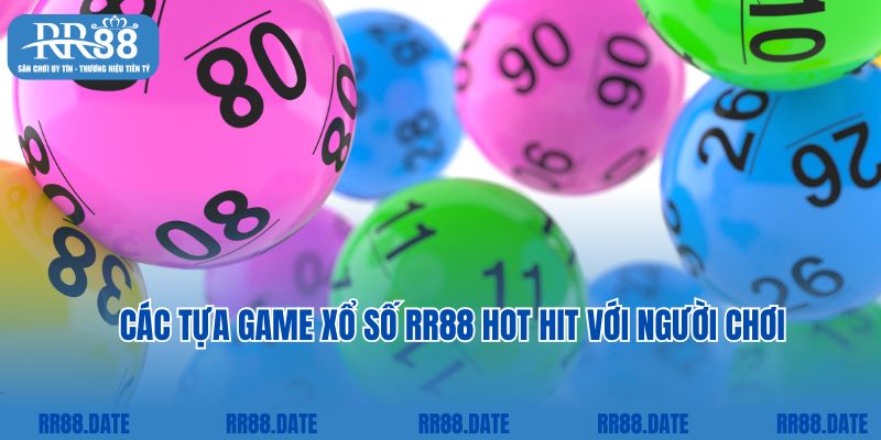 Các tựa game xổ số RR88 hot hit với người chơi