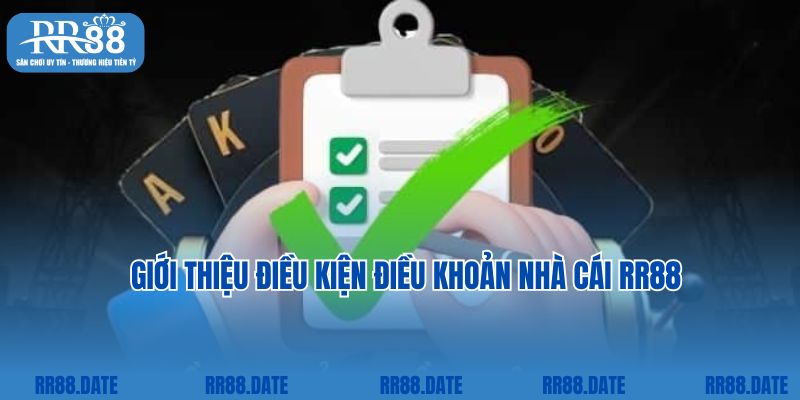 Giới thiệu điều kiện điều khoản nhà cái RR88