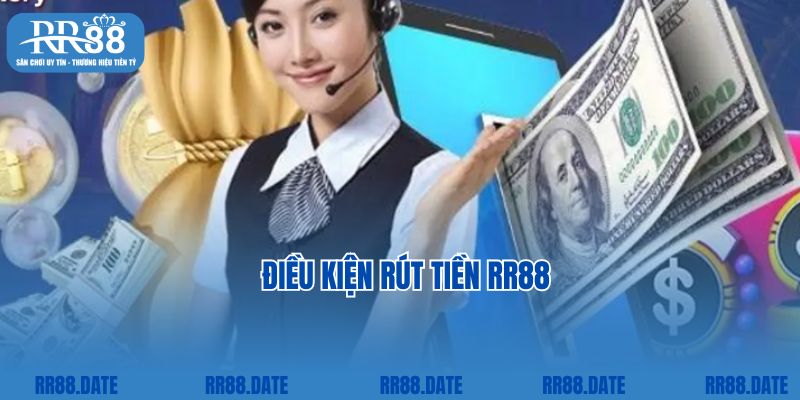 Điều kiện rút tiền RR88