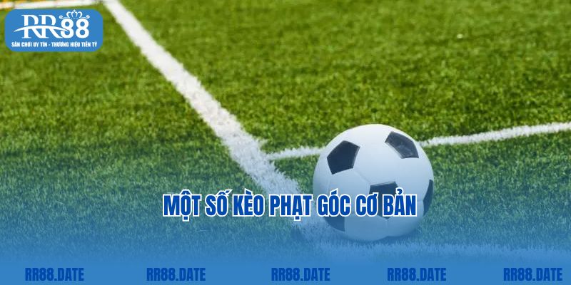 Một số kèo phạt góc cơ bản