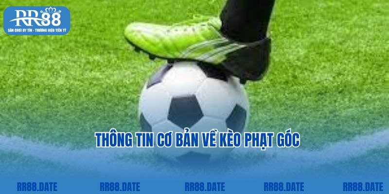 Thông tin cơ bản về kèo phạt góc