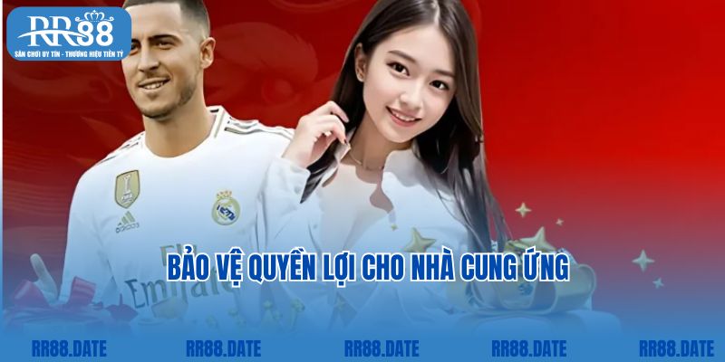 Bảo vệ quyền lợi cho nhà cung ứng
