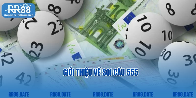 Giới thiệu về soi cầu 555