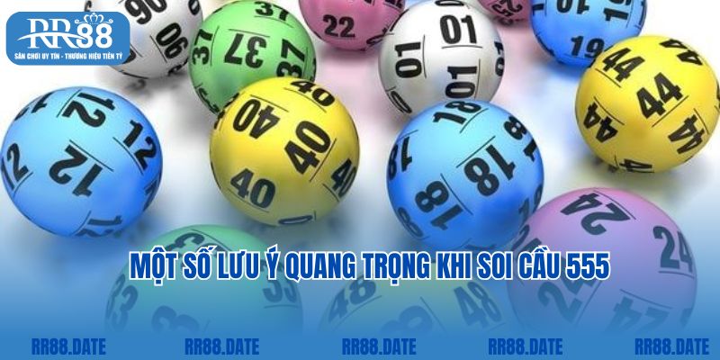 Một số lưu ý quang trọng khi soi cầu 555